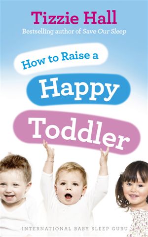 Tizzie Hall - Save Our Sleep&reg; TODDLER - UK EDITION- The International Baby Whisperer